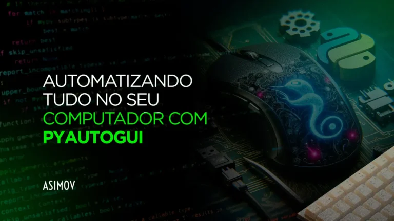 Curso Automatizando Tudo no seu Computador com PyAutoGUI
